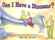 Can I Have a Dinosaur? - King, Virginia