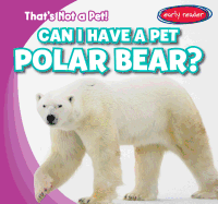 Can I Have a Pet Polar Bear?