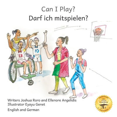 Can I Play?: Inclusion Means Fun For Everyone in English and German - Angelidis, Ellenore, and Ready Set Go Books