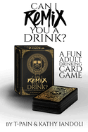 Can I Remix You a Drink? T-Pain's Ultimate Party Drinking Card Game for Adults: (Adult Drinking Game, Party Card Game, Cocktail Challenges, Group Fun Night) (Can I Mix You a Drink? )