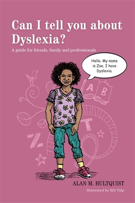 Can I Tell You about Dyslexia?: A Guide for Friends, Family, and Professionals - Hultquist, Alan M