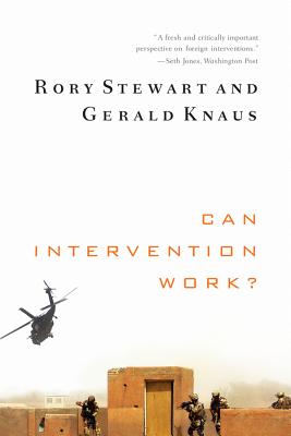 Can Intervention Work? - Stewart, Rory, and Knaus, Gerald