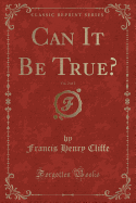 Can It Be True?, Vol. 2 of 2 (Classic Reprint)