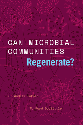 Can Microbial Communities Regenerate?: Uniting Ecology and Evolutionary Biology - Inkpen, S Andrew, and Doolittle, W Ford