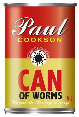 Can of Worms: A COVID-19 Poetry Diary - Cookson, Paul