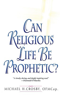 Can Religious Life Be Prophetic? - Crosby, Michael