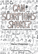 Can Scorpions Smoke? Creative Adventures in the Corporate World