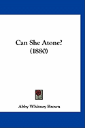 Can She Atone? (1880)