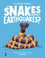 Can Snakes Predict Earthquakes?: Discover the science behind ophiology