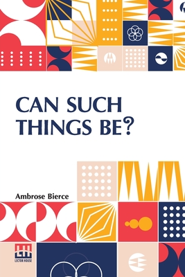 Can Such Things Be? - Bierce, Ambrose