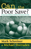Can the Poor Save?: Saving and Asset Building in Individual Development Accounts