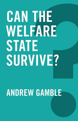 Can the Welfare State Survive? - Gamble, Andrew