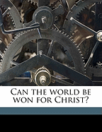 Can the World Be Won for Christ?
