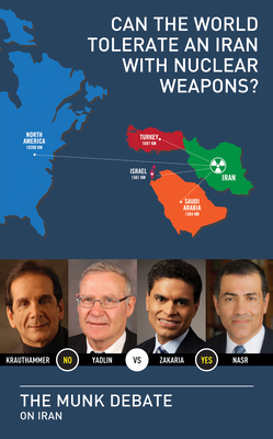 Can the World Tolerate an Iran with Nuclear Weapons? - Yadlin, Amos, and Krauthammer, Charles, and Zakaria, Fareed