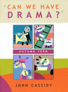 Can We Have Drama?: Autumn Term v. 1