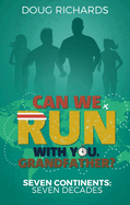 Can We Run With You; Grandfather?: Seven Continents: Seven Decades