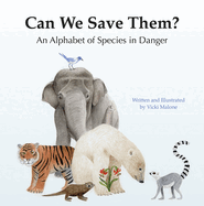 Can We Save Them?: An Alphabet of Species in Danger