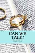 Can We Talk?: A Proven Way to Build Intimacy, Communication and Closeness in Marriage