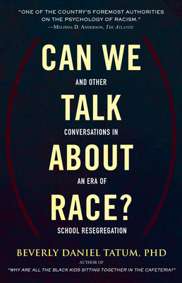 Can We Talk about Race?: And Other Conversations in an Era of School Resegregation - Tatum, Beverly, and Perry, Theresa (Afterword by)