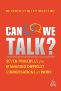 Can We Talk?: Seven Principles for Managing Difficult Conversations at Work