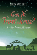 Can We Trust Jesus?: A Family Advent Adventure!