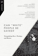 Can White People Be Saved?: Triangulating Race, Theology, and Mission