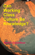 Can Working Class Culture be Knowledge?