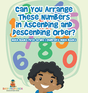 Can You Arrange These Numbers in Ascending and Descending Order? - Math Books First Grade Children's Math Books