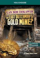 Can You Discover the Lost Dutchman's Gold Mine?: An Interactive Treasure Adventure