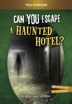 Can You Escape a Haunted Hotel?: An Interactive Paranormal Adventure - Peterson, Megan Cooley