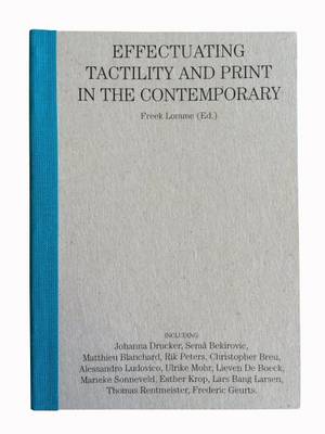 Can You Feel it?: Effectuating Tactility and Print in the Contemporary - Lomme, Freek (Editor)