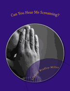 Can You Hear Me Screaming?: A Christian Man's Perspective
