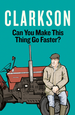 Can You Make This Thing Go Faster? - Clarkson, Jeremy