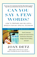 Can You Say a Few Words?: How to Prepare and Deliver a Speech for Any Special Occasion