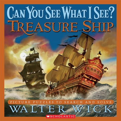 Can You See What I See? Treasure Ship: Picture Puzzles to Search and Solve - Wick, Walter, and Wick, Walter (Photographer)