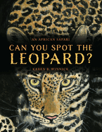 Can You Spot the Leopard?: An African Safari