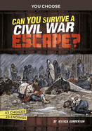 Can You Survive a Civil War Escape?: An Interactive History Adventure