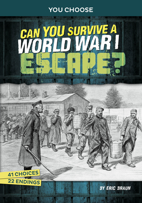 Can You Survive a World War I Escape?: An Interactive History Adventure - Braun, Eric