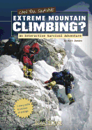 Can You Survive Extreme Mountain Climbing?: An Interactive Survival Adventure