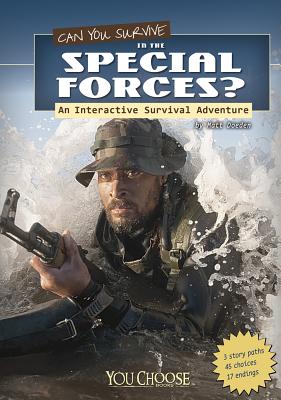 Can You Survive in the Special Forces?: An Interactive Survival Adventure - Doeden, Matt, and Puffer, Raymond (Consultant editor)