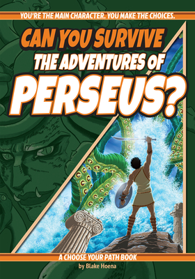 Can You Survive the Adventures of Perseus?: A Choose Your Path Book - Hoena, Blake