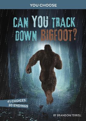 Can You Track Down Bigfoot?: An Interactive Monster Hunt - Terrell, Brandon