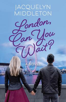Can You Wait? London - Middleton, Jacquelyn