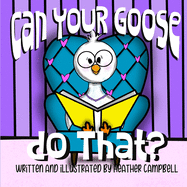 Can Your Goose do That?