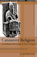 Canaanite Religion: According to the Liturgical Texts of Ugarit - Olmo Lete, Gregorio Del