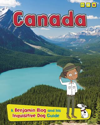 Canada: A Benjamin Blog and His Inquisitive Dog Guide - Ganeri, Anita