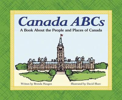 Canada ABCs: A Book about the People and Places of Canada - Haugen, Brenda