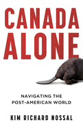 Canada Alone: Navigating the Post-American World