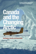 Canada and the Changing Arctic: Sovereignty, Security, and Stewardship