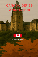 Canada Defies Annexation -: The Fight To Remain Free